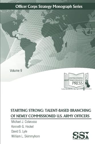 Stock image for Starting Strong: Talent-Based Branching of Newly Commissioned U.S. Army Officers: Talent-Based Branching Of Newly Commissioned U.S. Army Officers for sale by Revaluation Books