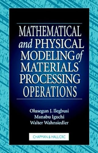 Stock image for Mathematical and Physical Modeling of Materials Processing Operations for sale by Books Puddle