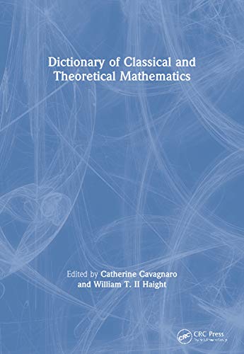 Dictionary of Classical and Theoretical Mathematics (Comprehensive Dictionary of Mathematics)