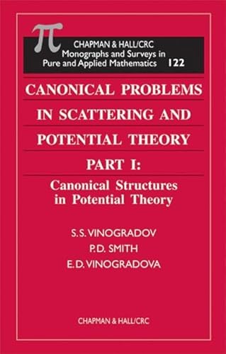 Canonical Problems in Scattering and Potential Theory Part 1: Canonical Structures in Potential Theory (9781584881629) by Vinogradov, S.S.; Smith, P. D.; Vinogradova, E.D.