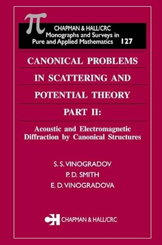 Canonical Problems in Scattering and Potential Theory Part II: Acoustic and Electromagnetic Diffraction by Canonical Str (9781584881636) by Vinogradov, S.S.; Smith, P. D.; Vinogradova, E.D.