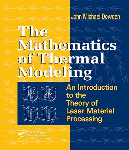 Beispielbild fr The Mathematics of Thermal Modeling: An Introduction to the Theory of Laser Material Processing zum Verkauf von Book House in Dinkytown, IOBA