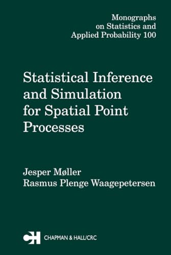 Stock image for STATISTICAL INFERENCE AND SIMULATION FOR SPATIAL POINT PROCESSES (MONOGRAPHS ON STATISTICS AND APPLIED PROBABILITY ; 100) for sale by Second Story Books, ABAA