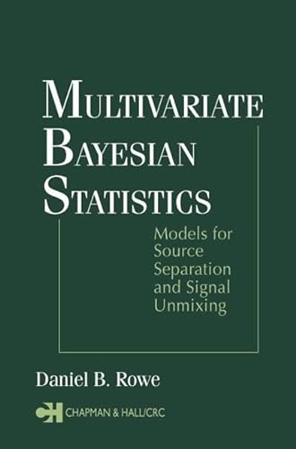 Multivariate Bayesian Statistics: Models for Source Separation and Signal Unmixing (9781584883180) by Rowe, Daniel B.