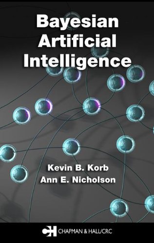 Beispielbild fr Bayesian Artificial Intelligence (Chapman & Hall/Crc Computer Science & Data Analysis, Band 1) Korb, Kevin B. and Nicholson, Ann E. zum Verkauf von online-buch-de