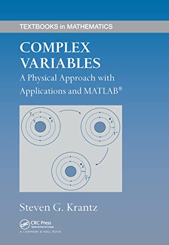 Complex Variables: A Physical Approach with Applications and MATLAB (Textbooks in Mathematics) (9781584885801) by Krantz, Steven G.