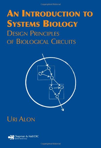 9781584886426: An Introduction to Systems Biology: Design Principles of Biological Circuits (Chapman & Hall/CRC Mathematical and Computational Biology)