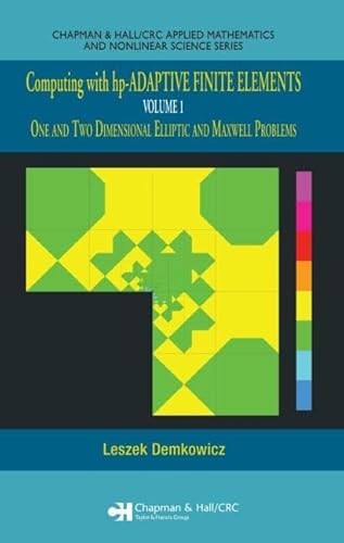 Stock image for Computing With Hp-adaptive Finite Elements: Volume 1 One And Two Dimensional Elliptic And Maxwell Problems: Vol 1 for sale by Revaluation Books