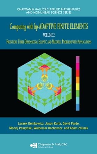 Stock image for Computing with hp-ADAPTIVE FINITE ELEMENTS: Volume II Frontiers: Three Dimensional Elliptic and Maxwell Problems with Applications for sale by Revaluation Books