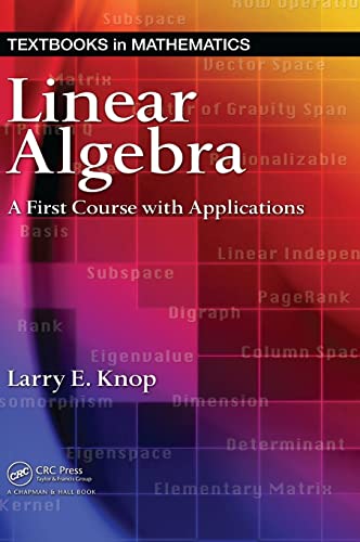 

Linear Algebra: A First Course with Applications (Textbooks in Mathematics)