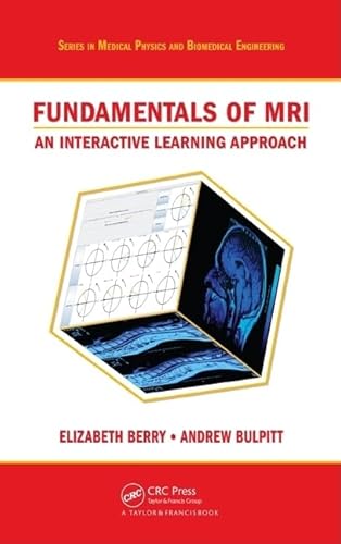 Fundamentals of MRI: An Interactive Learning Approach (Series in Medical Physics and Biomedical Engineering) (9781584889014) by Berry, Elizabeth; Bulpitt, Andrew J.