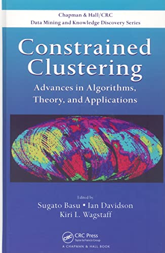 Stock image for Constrained Clustering: Advances in Algorithms, Theory, and Applications (Chapman & Hall/CRC Data Mining and Knowledge Discovery Series) for sale by Chiron Media