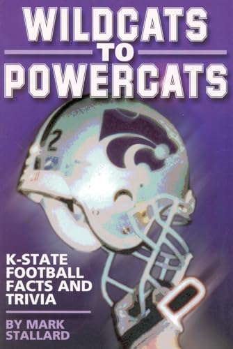 Stock image for Wildcats to Powercats: K-State Football Facts and Trivia for sale by ThriftBooks-Atlanta