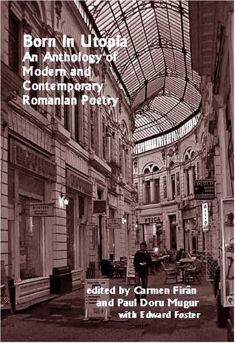 Beispielbild fr Born in Utopia: An Anthology of Modern and Contem-porary Romanian Poetry zum Verkauf von Book Trader Cafe, LLC