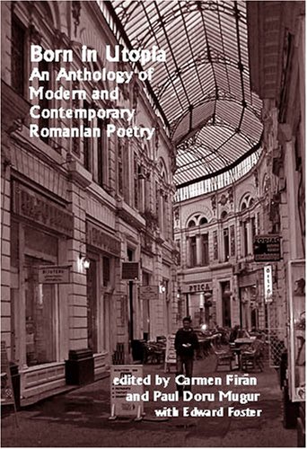 Stock image for Born in Utopia: An Anthology of Modern and Contem-porary Romanian Poetry for sale by Book Trader Cafe, LLC