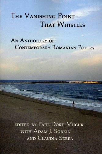 The Vanishing Point That Whistles: An Anthology of Contemporary Romanian Poetry (9781584980889) by Mugur, Paul Doru; Sorkin, Adam J.; Serea, Claudia