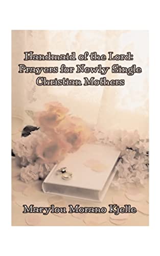 Handmaid of the Lord: Prayers for Newly Single Christian Mothers (9781585000586) by Kjelle, Marylou Morano