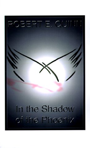 In the Shadow of the Phoenix (9781585002566) by Quinn, Robert
