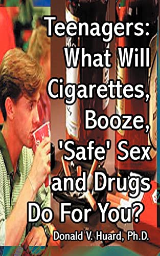 Stock image for Teen-Agers: What Will Cigarettes, Booze, "Safe" Sex and Drugs Do for You? for sale by Lucky's Textbooks