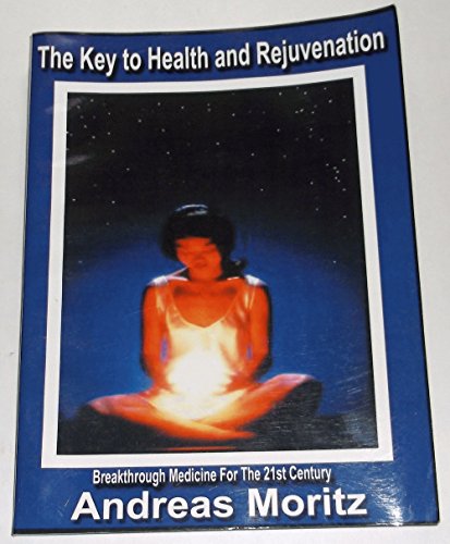 Imagen de archivo de The Key to Health and Rejuvenation: Breakthrough Medicine for the 21st Century! a la venta por WorldofBooks