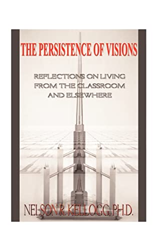 The Persistence of Visions: Reflections on Living from the Classroom and Elsewhere