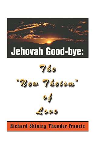 9781585006274: Jehovah Good-Bye: The "New Theism of Love"