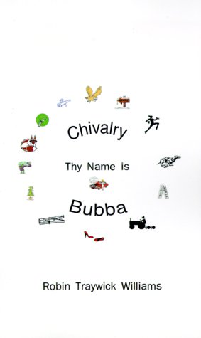 Stock image for Chivalry, Thy Name is Bubba for sale by BookHolders