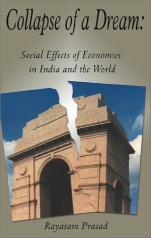 Collapse of a Dream: Social Effects of Economics in India and the World
