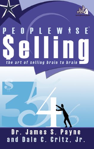 PEOPLEWISE Selling : The Art of Selling Brain to Brain - Dale C. Critz; James S. Payne