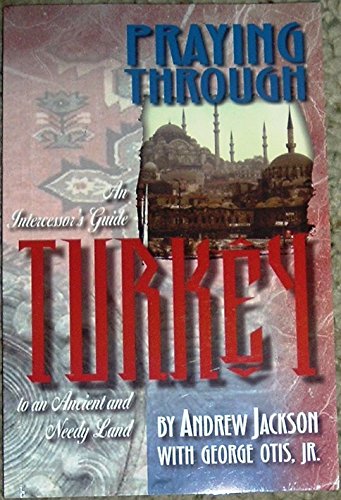 Stock image for Praying through Turkey: An intercessor's guide to an ancient and needy land for sale by HPB-Diamond