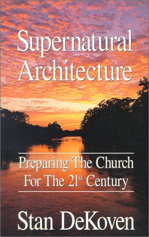 Stock image for Supernatural Architecture: Preparing the Church for the 21st Century for sale by ThriftBooks-Dallas