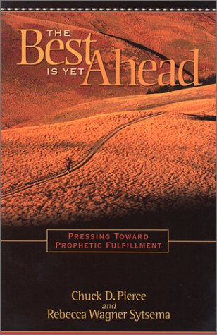 Imagen de archivo de The Best Is Yet Ahead: Pressing Toward Prophetic Fulfillment a la venta por Your Online Bookstore