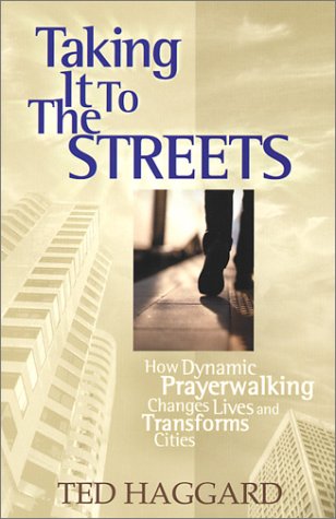 Stock image for Taking It to the Streets: How Dynamic Prayerwalking Changes Lives and Transforms Cities for sale by Wonder Book