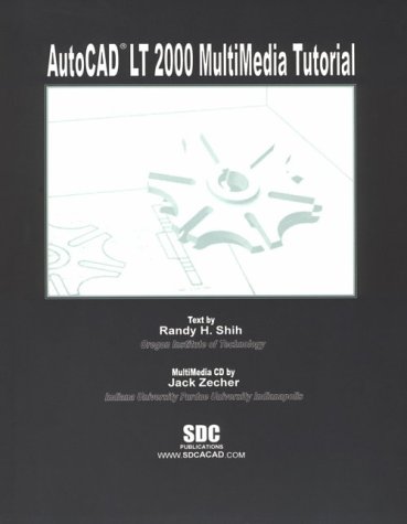AutoCAD LT 2000 MultiMedia Tutorial - Jack Zecher, Randy Shih