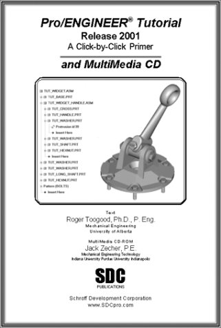 Pro/ENGINEER Tutorial (Release 2001) and MultiMedia CD - Toogood, Roger; Zecher, Jack