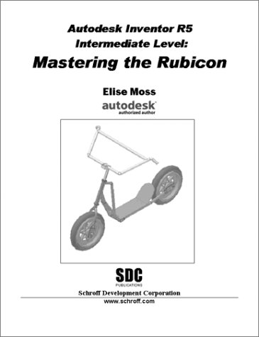 Autodesk Inventor R5 Intermediate Level: Mastering the Rubicon (9781585030439) by Moss, Elise