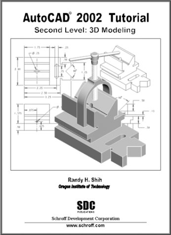 Autocad 2002 Tutorial - Second Level: 3d Modelling - Shih, Randy H.