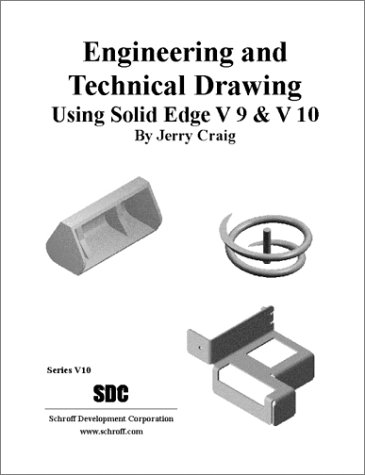 Engineering and Technical Drawing using Solid Edge (Version 9 and 10) (9781585030767) by Craig