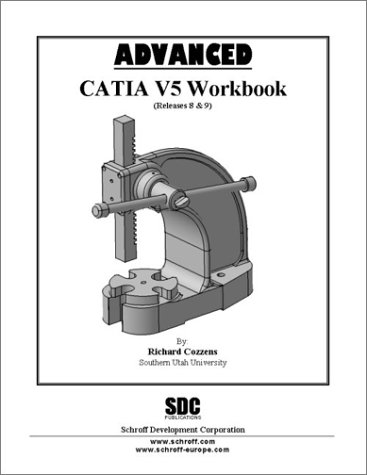 Stock image for Advanced CATIA Version 5 Workbook (Release 8 and 9) for sale by HPB-Red