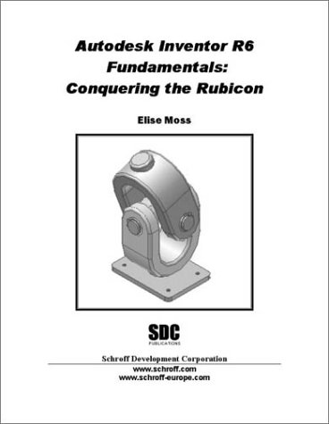 Autodesk Inventor Release 6 Fundamentals: Conquering the Rubicon (9781585031047) by Moss, Elise