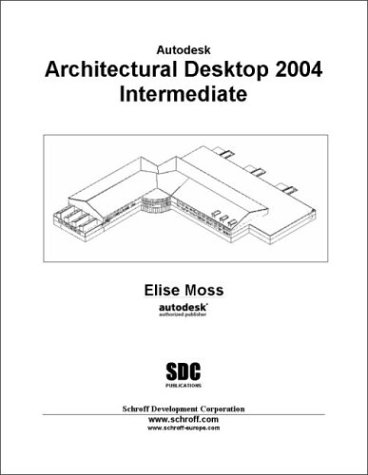 Autodesk Architectural Desktop 2004 Intermediate (9781585031368) by Moss, Elise