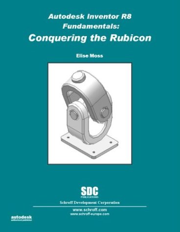 Autodesk Inventor Release 8 Fundamentals: Conquering the Rubicon (9781585031603) by Moss, Elise