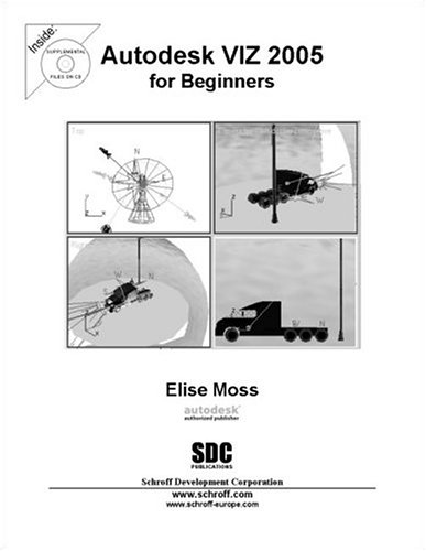 Autodesk VIZ 2005 for Beginners (9781585032129) by Elise Moss