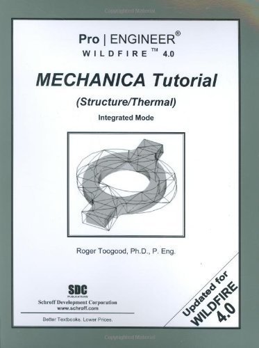 Stock image for Pro/ENGINEER Wildfire 4. 0 Mechanica Tutorial (Structure/Thermal) for sale by Better World Books