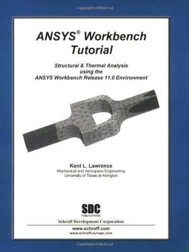 9781585033973: Ansys Workbench Tutorial Release 11: Structural & Thermal Analysis Using the Ansys Workbench Release 11.0 Environment