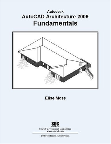 AutoCAD Architecture 2009 Fundamentals (Autodesk) (9781585034499) by Elise Moss