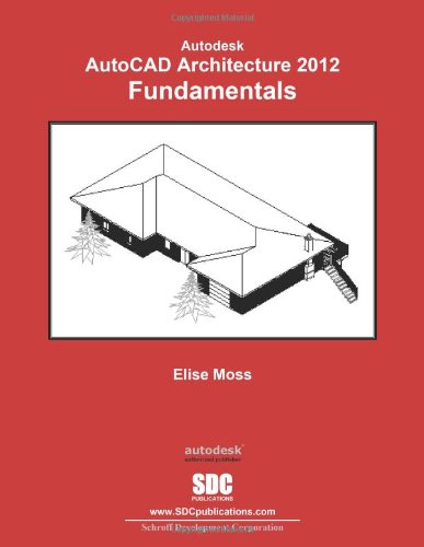 Imagen de archivo de AutoCAD Architecture 2012 Fundamentals a la venta por SecondSale