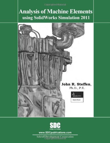 Imagen de archivo de Analysis of Machine Elements Using SolidWorks Simulation 2011 a la venta por HPB-Red