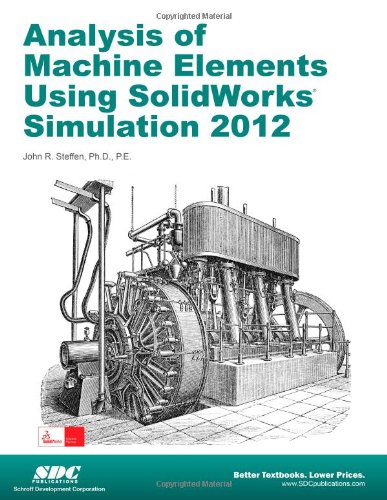 Imagen de archivo de Analysis of Machine Elements Using SolidWorks Simulation 2012 a la venta por HPB-Red