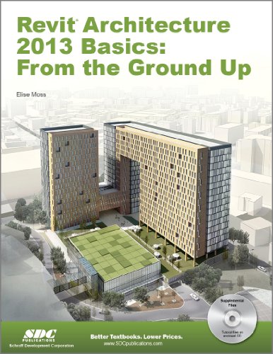 Revit Architecture 2013 Basics: From the Ground Up (9781585037377) by Elise Moss